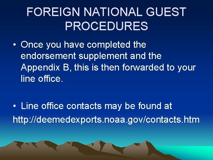 FOREIGN NATIONAL GUEST PROCEDURES • Once you have completed the endorsement supplement and the