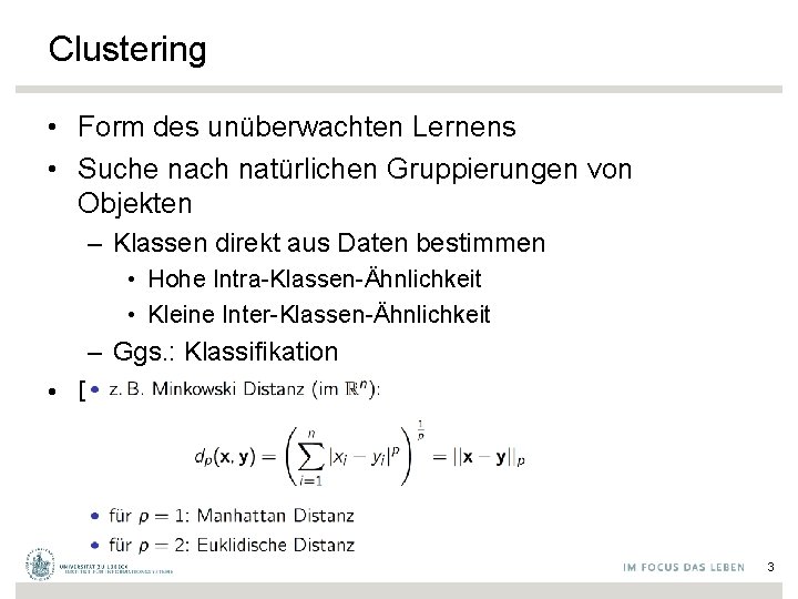 Clustering • Form des unüberwachten Lernens • Suche nach natürlichen Gruppierungen von Objekten –