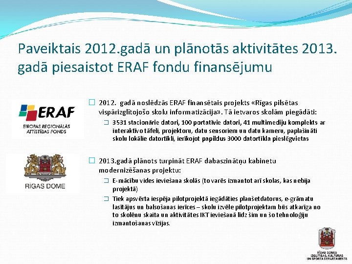 Paveiktais 2012. gadā un plānotās aktivitātes 2013. gadā piesaistot ERAF fondu finansējumu � 2012.