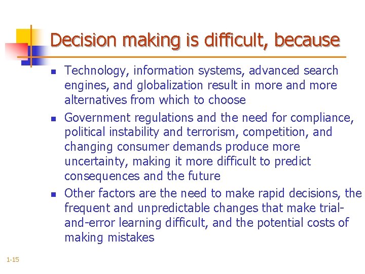 Decision making is difficult, because n n n 1 -15 Technology, information systems, advanced