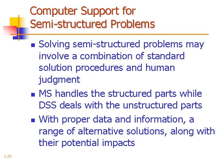 Computer Support for Semi-structured Problems n n n 1 -25 Solving semi-structured problems may
