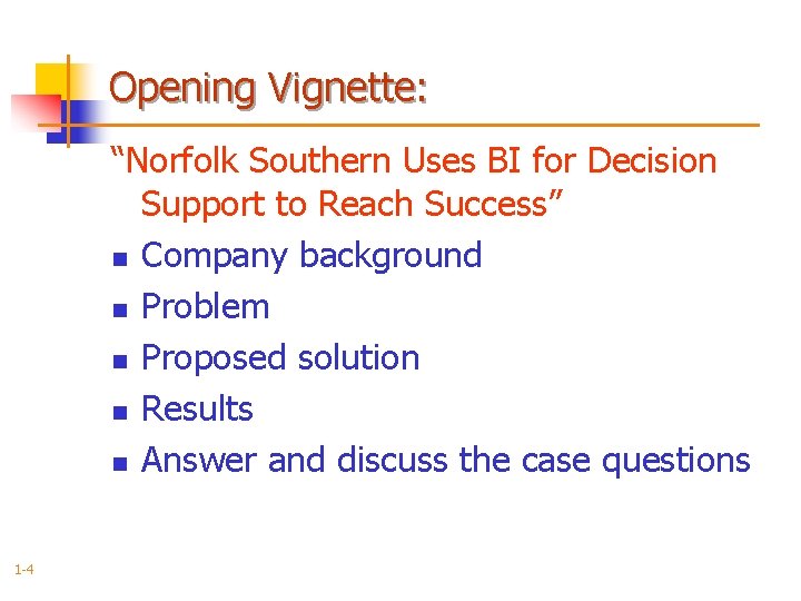 Opening Vignette: “Norfolk Southern Uses BI for Decision Support to Reach Success” n Company