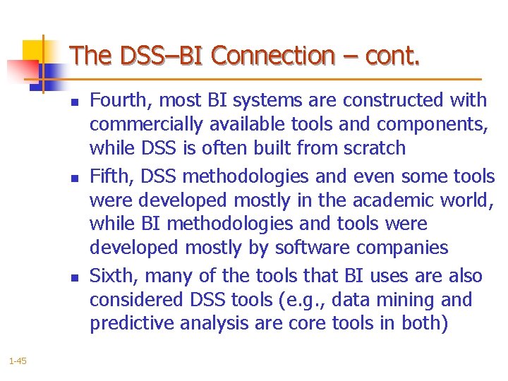 The DSS–BI Connection – cont. n n n 1 -45 Fourth, most BI systems
