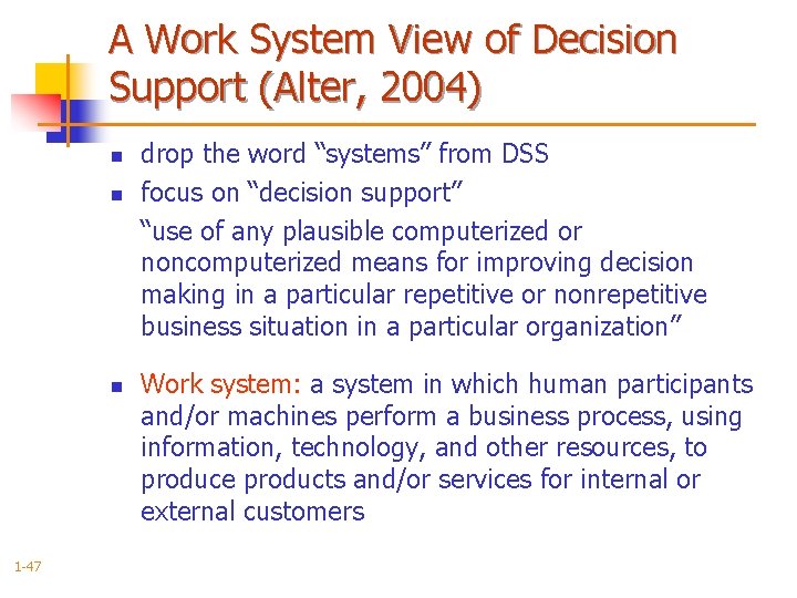 A Work System View of Decision Support (Alter, 2004) n n n 1 -47