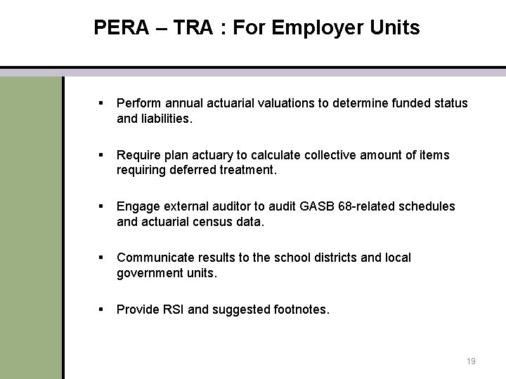 PERA – TRA : For Employer Units § Perform annual actuarial valuations to determine