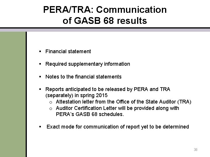 PERA/TRA: Communication of GASB 68 results § Financial statement § Required supplementary information §