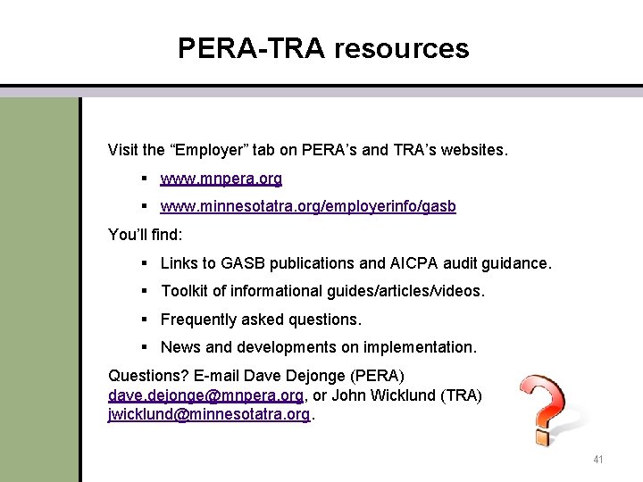 PERA-TRA resources Visit the “Employer” tab on PERA’s and TRA’s websites. § www. mnpera.