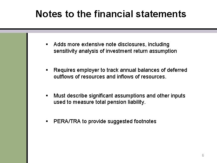 Notes to the financial statements § Adds more extensive note disclosures, including sensitivity analysis