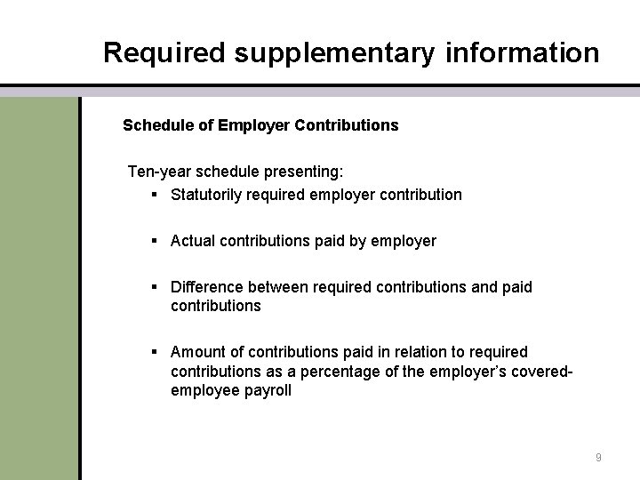 Required supplementary information Schedule of Employer Contributions Ten-year schedule presenting: § Statutorily required employer