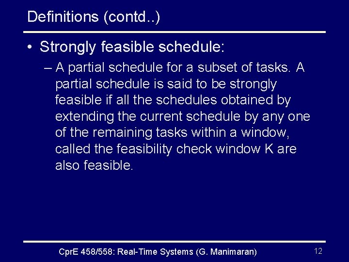 Definitions (contd. . ) • Strongly feasible schedule: – A partial schedule for a