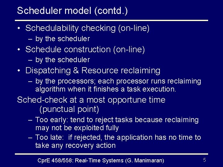 Scheduler model (contd. ) • Schedulability checking (on-line) – by the scheduler • Schedule