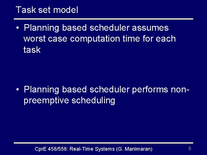 Task set model • Planning based scheduler assumes worst case computation time for each