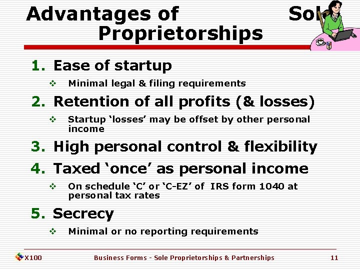 Advantages of Proprietorships Sole 1. Ease of startup v Minimal legal & filing requirements