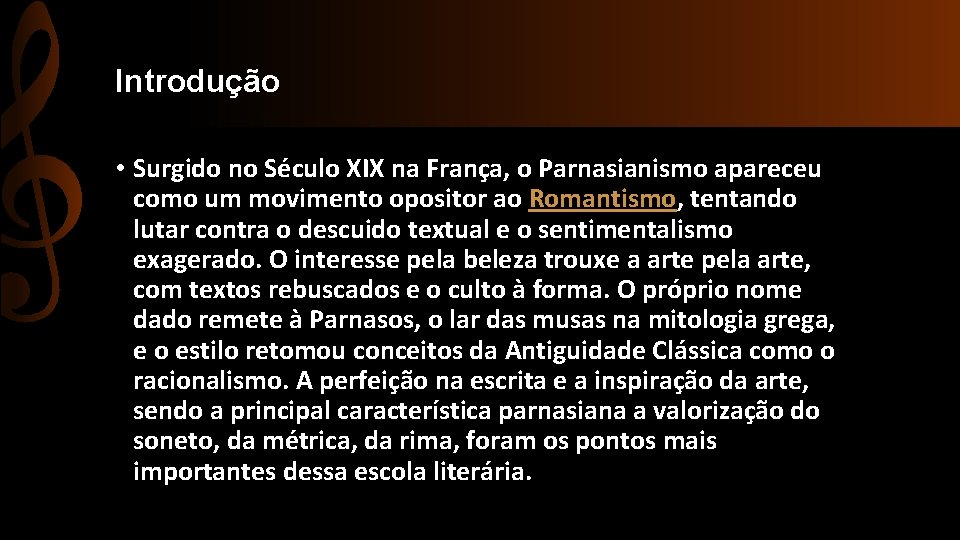 Introdução • Surgido no Século XIX na França, o Parnasianismo apareceu como um movimento