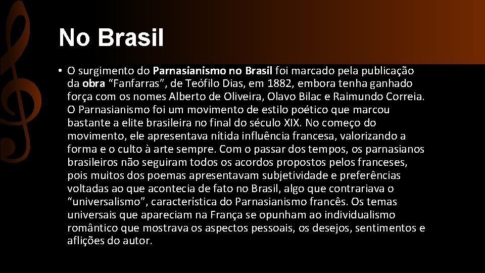 No Brasil • O surgimento do Parnasianismo no Brasil foi marcado pela publicação da