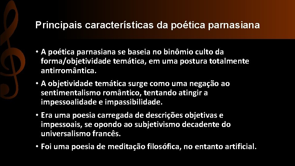 Principais características da poética parnasiana • A poética parnasiana se baseia no binômio culto