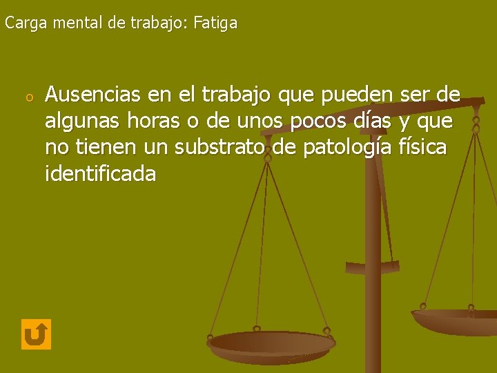 Carga mental de trabajo: Fatiga o Ausencias en el trabajo que pueden ser de