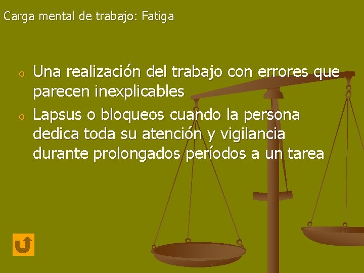 Carga mental de trabajo: Fatiga o o Una realización del trabajo con errores que