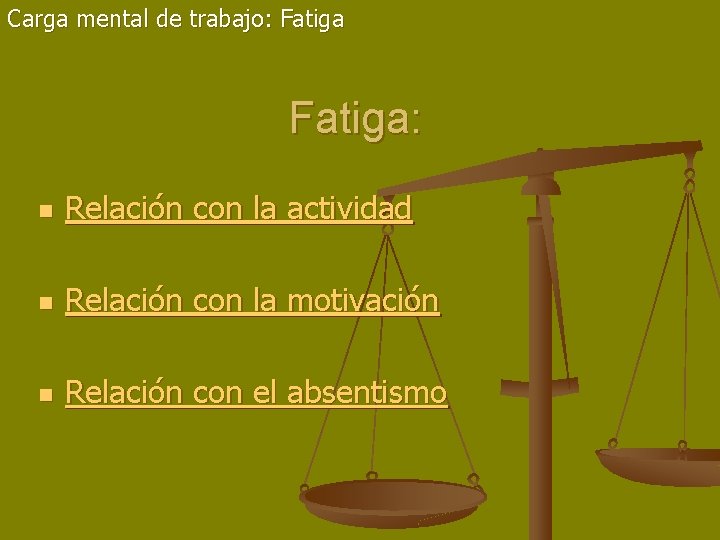 Carga mental de trabajo: Fatiga: n Relación con la actividad n Relación con la