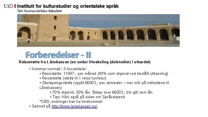 Forberedelser - II Reisestøtte fra Lånekassen (se under Utveksling (delstudier) i utlandet) • Kommer