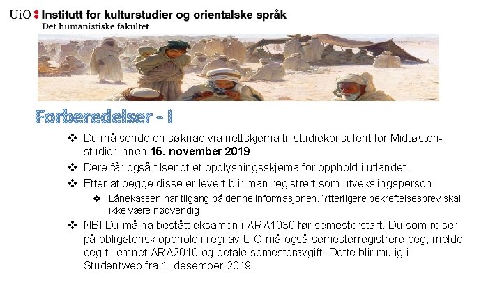 Forberedelser - I v Du må sende en søknad via nettskjema til studiekonsulent for