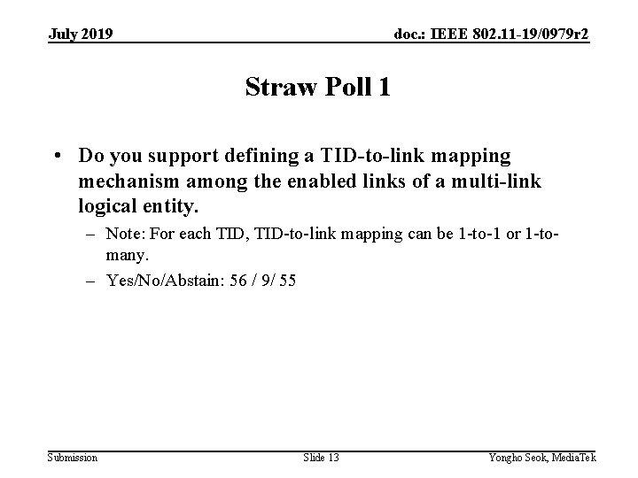 July 2019 doc. : IEEE 802. 11 -19/0979 r 2 Straw Poll 1 •