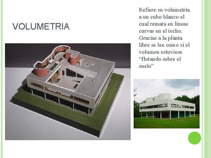 VOLUMETRIA Refiere su volumetría a un cubo blanco el cual remata en líneas curvas