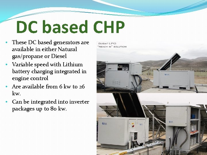 DC based CHP • These DC based generators are available in either Natural gas/propane