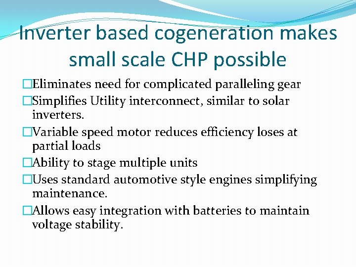 Inverter based cogeneration makes small scale CHP possible �Eliminates need for complicated paralleling gear