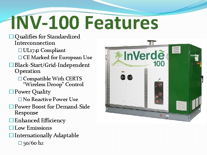 INV-100 Features � Qualifies for Standardized Interconnection � UL 1741 Compliant � CE Marked