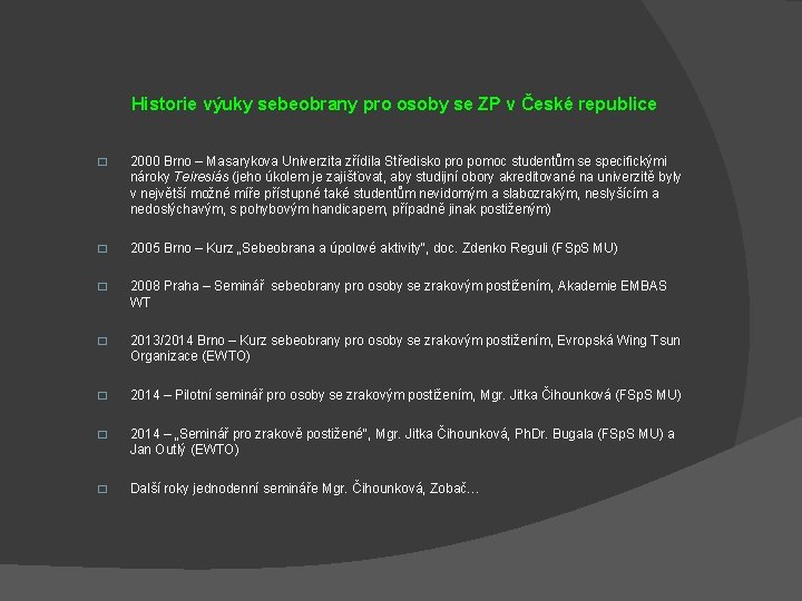 Historie výuky sebeobrany pro osoby se ZP v České republice � 2000 Brno –