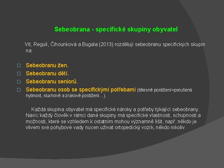 Sebeobrana - specifické skupiny obyvatel Vít, Reguli, Čihounková a Bugala (2013) rozdělují sebeobranu specifických
