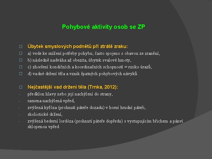  � � � - Pohybové aktivity osob se ZP Úbytek smyslových podnětů při