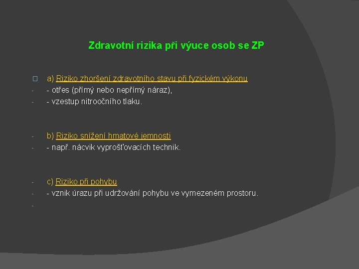  � - - - Zdravotní rizika při výuce osob se ZP a) Riziko