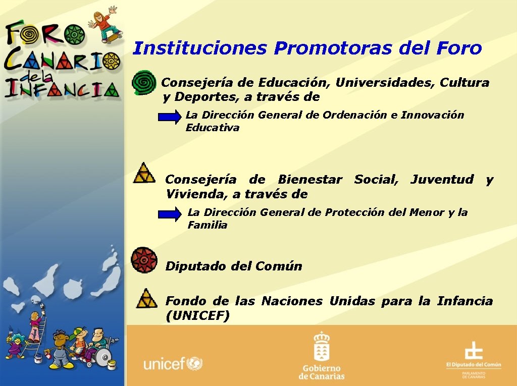 Instituciones Promotoras del Foro Consejería de Educación, Universidades, Cultura y Deportes, a través de