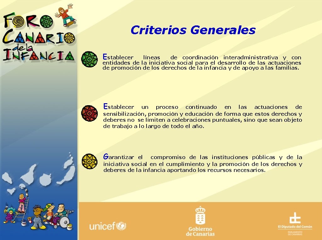 Criterios Generales Establecer líneas de coordinación interadministrativa y con entidades de la iniciativa social