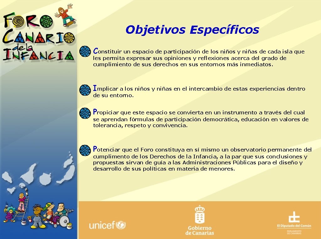 Objetivos Específicos Constituir un espacio de participación de los niños y niñas de cada