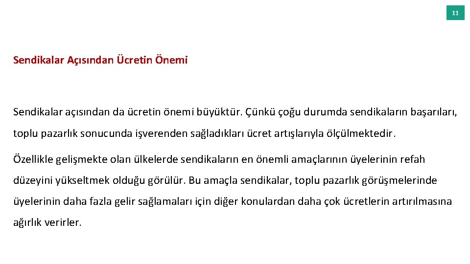 11 Sendikalar Açısından Ücretin Önemi Sendikalar açısından da ücretin önemi büyüktür. Çünkü çoğu durumda