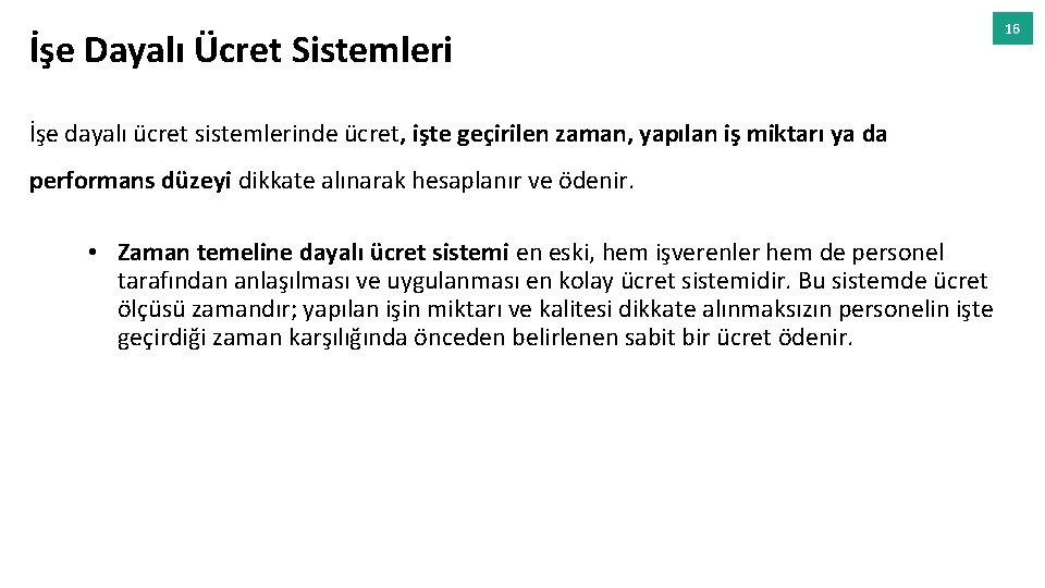 İşe Dayalı Ücret Sistemleri İşe dayalı ücret sistemlerinde ücret, işte geçirilen zaman, yapılan iş