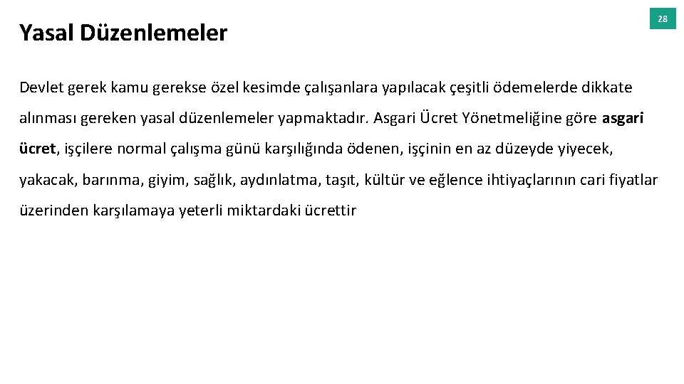 Yasal Düzenlemeler 28 Devlet gerek kamu gerekse özel kesimde çalışanlara yapılacak çeşitli ödemelerde dikkate