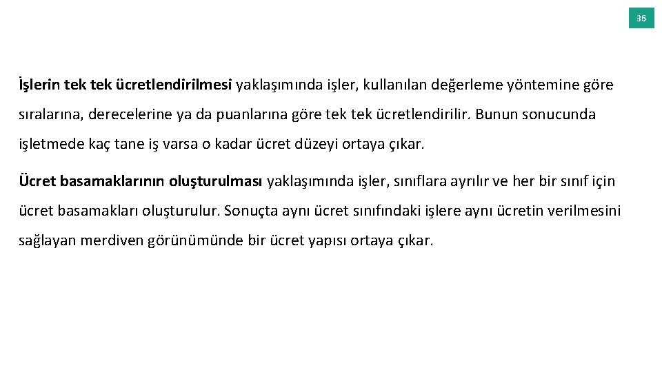 36 İşlerin tek ücretlendirilmesi yaklaşımında işler, kullanılan değerleme yöntemine göre sıralarına, derecelerine ya da