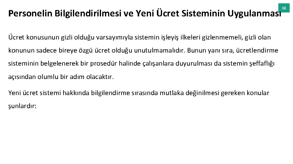 Personelin Bilgilendirilmesi ve Yeni Ücret Sisteminin Uygulanması Ücret konusunun gizli olduğu varsayımıyla sistemin işleyiş