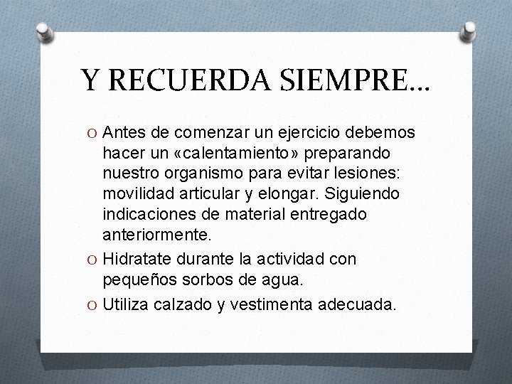 Y RECUERDA SIEMPRE… O Antes de comenzar un ejercicio debemos hacer un «calentamiento» preparando