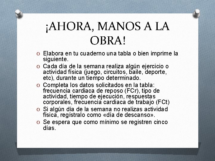 ¡AHORA, MANOS A LA OBRA! O Elabora en tu cuaderno una tabla o bien