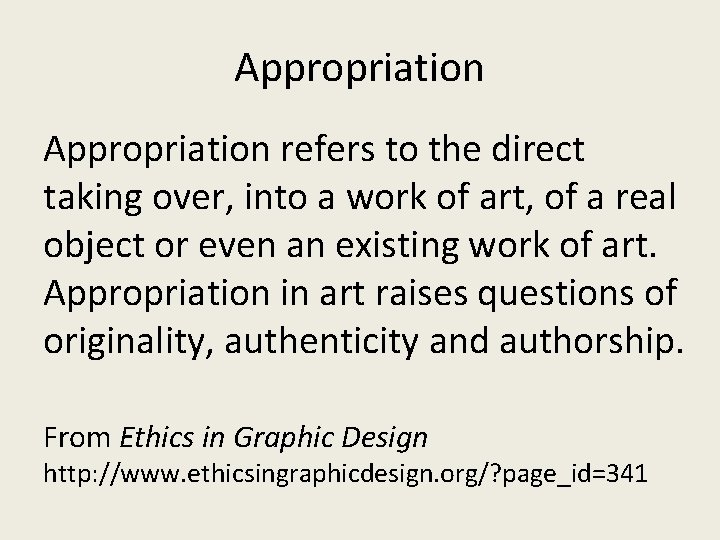 Appropriation refers to the direct taking over, into a work of art, of a