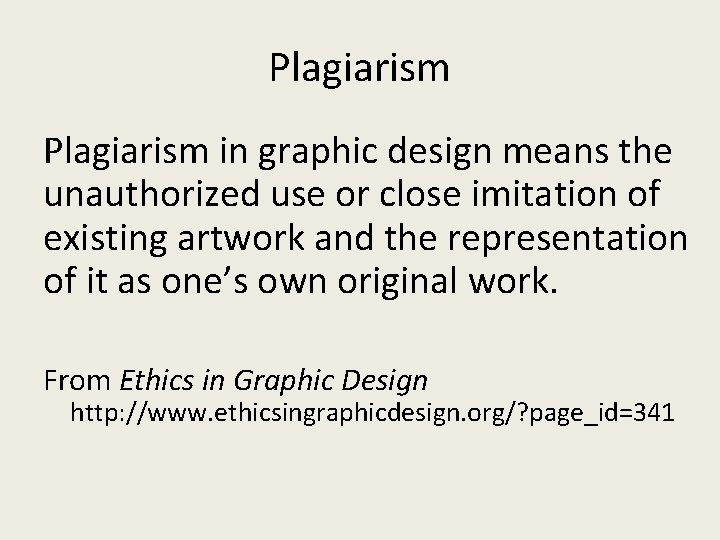 Plagiarism in graphic design means the unauthorized use or close imitation of existing artwork