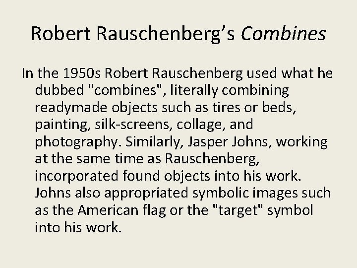 Robert Rauschenberg’s Combines In the 1950 s Robert Rauschenberg used what he dubbed "combines",