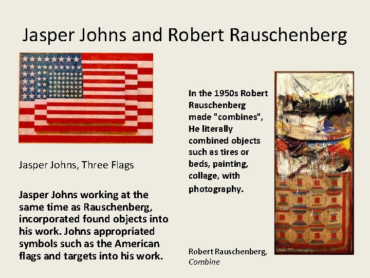 Jasper Johns and Robert Rauschenberg Jasper Johns, Three Flags Jasper Johns working at the