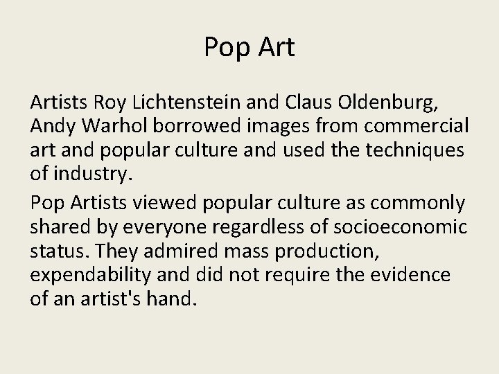 Pop Artists Roy Lichtenstein and Claus Oldenburg, Andy Warhol borrowed images from commercial art