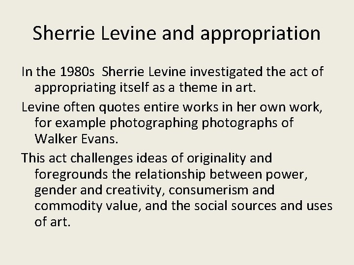 Sherrie Levine and appropriation In the 1980 s Sherrie Levine investigated the act of